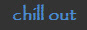 chill out