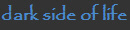 dark side of life