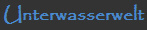 Unterwasserwelt